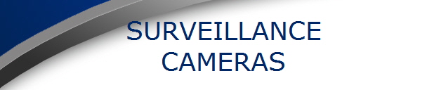 SURVEILLANCE
CAMERAS